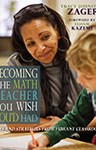 Becoming the Math Teacher You Wish You'd Had: Ideas and Strategies from Vibrant Classrooms, Tracy Johnston Zager (New York & University 1995)