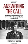 Answering the Call: With the 91st Infantry Division in the Italian Campaign During World War II (Third Edition), Stephen Wilson (South Dakota & Exeter 1970)