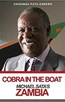 Cobra In the Boat: Michael Sata’s Zambia, Chisanga Puta-Chekwe (Zambia & Exeter 1976)