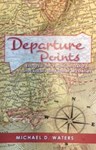 Departure Points: Essays from Youth on Oxford, Stock Cars and other Mysteries, Michael Waters (Alabama & Merton 1973)