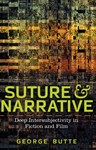 Suture & Narrative: Deep Intersubjectivity in Fiction and Film, George Butte (Arizona & New College 1968)