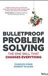 Bulletproof Problem Solving: The One Skill That Changes Everything, Charles Conn (Massachusetts & Balliol 1983) & Robert McLean