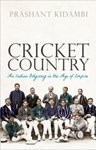 Cricket Country: An Indian Odyssey in the Age of Empire, Prashant Kidambi (India & Wadham 1994)