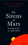 The Sirens of Mars: Searching for Life on Another World, Sarah Stewart Johnson (Kentucky & Magdalen 2001)