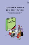 Equality in Kenya's 2010 Constitution: Understanding the Competing and Interrelated Conceptions, Victoria Miyandazi (Kenya & University 2013)