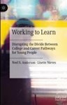Working to Learn: Disrupting the Divide Between College and Career Pathways for Young People, Dr. Lisette Nieves (New York & Corpus Christi 1992) and Noel Anderson 
