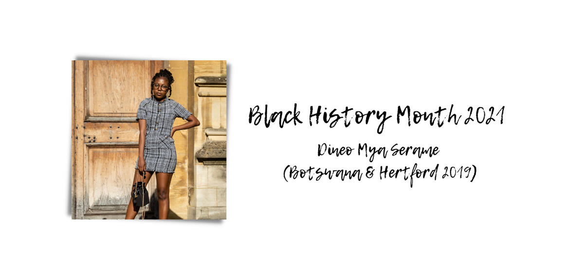 Dineo Serame (Botswana & Hertford 2019) Black History Month Q&A