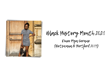 Thumbnail of Dineo Serame (Botswana & Hertford 2019) Black History Month Q&A