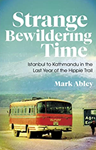 Strange Bewildering Time: Istanbul to Kathmandu in the Last Year of the Hippie Trail , Mark Abley (Saskatchewan & St John's 1975)