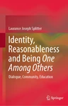 Identity, Reasonableness and Being One Among Others: Dialogue, Community, Education, Laurance Splitter (Victoria & Magdalen 1973)