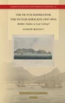 The Dutch Rediscover the Dutch-Africans (1847–1900): Brother Nation or Lost Colony, Andrew Burnett (Cape Province & University 1970)