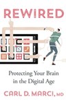 Rewired: Protecting Your Brain in the Digital Age, Carl Marci (Pennsylvania & St Catherine's 1991)