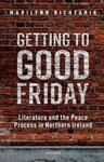 Getting to Good: Friday Literature and the Peace Process in Northern Ireland, Marilynn Richtarik (Kansas & Jesus 1988)