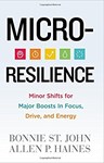 Micro-Resilience: Minor Shifts for Major Boosts in Focus, Drive, and Energy, Bonnie St. John (California & Trinity 1986)