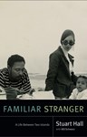 Familiar Stranger: A Life Between Two Islands, Stuart Hall (Jamaica & Merton 1951)