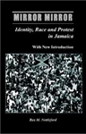 Mirror Mirror: Identity, Race & Protest in Jamaica, Rex Nettleford (Jamaica & Oriel 1957)