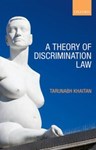 A Theory of Discrimination Law, Tarunabh Khaitan (India & Exeter 2004)
