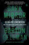 Dark Mirror: Edward Snowden and the American Surveillance State, Barton Gellman (Pennsylvania & University 1982)