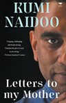 Letters to my Mother, Kumi Naidoo (South Africa-at-Large & Magdalen 1987)