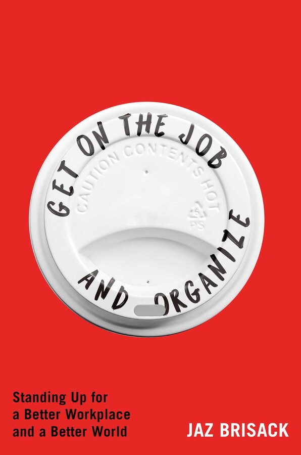 Get on the Job and Organize, Jaz Brisack (Mississippi & Wadham 2019)