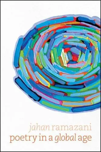 Poetry in a Global Age, Jahan Ramazani (Virginia & New College 1981)