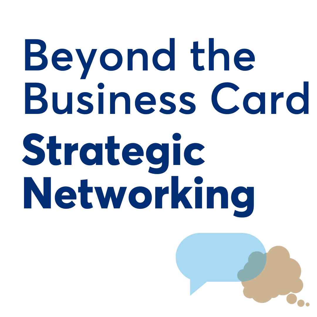 Beyond the Business Card: Strategic Networking