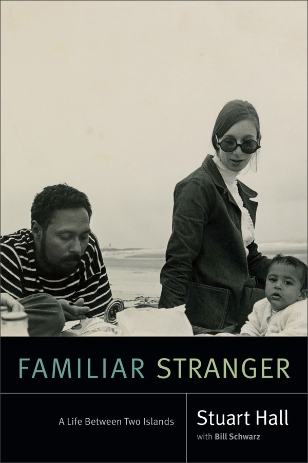 Familiar Stranger: A Life Between Two Islands, Stuart Hall (Jamaica & Merton 1951)