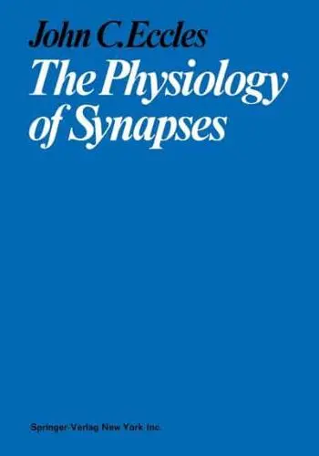 The Physiology of Synapses,  John Carew Eccles