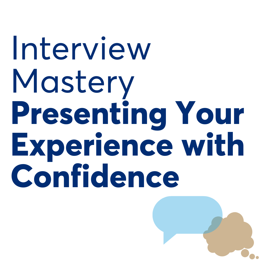 Interview Mastery: Presenting Your Experience with Confidence