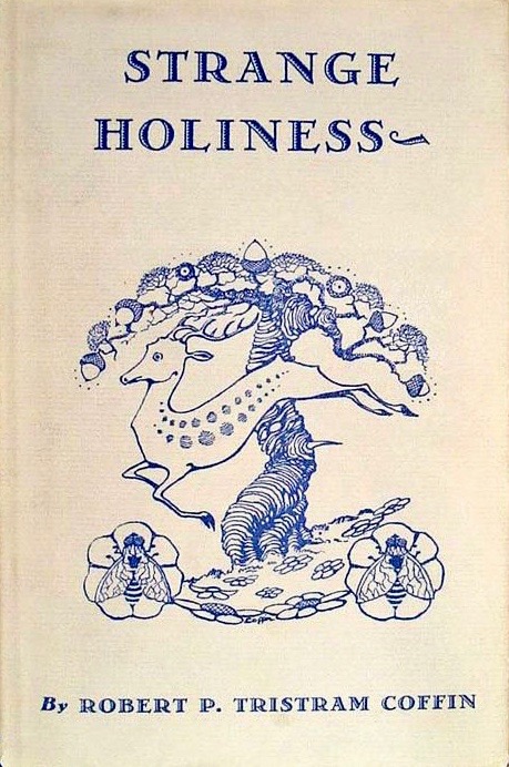 Strange Holiness, Robert P. T. Coffin (Maine & Trinity 1916)