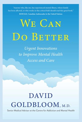 We Can Do Better: Urgent Innovations to Improve Mental Health Access and Care, David Goldbloom (Nova Scotia & Exeter 1975)