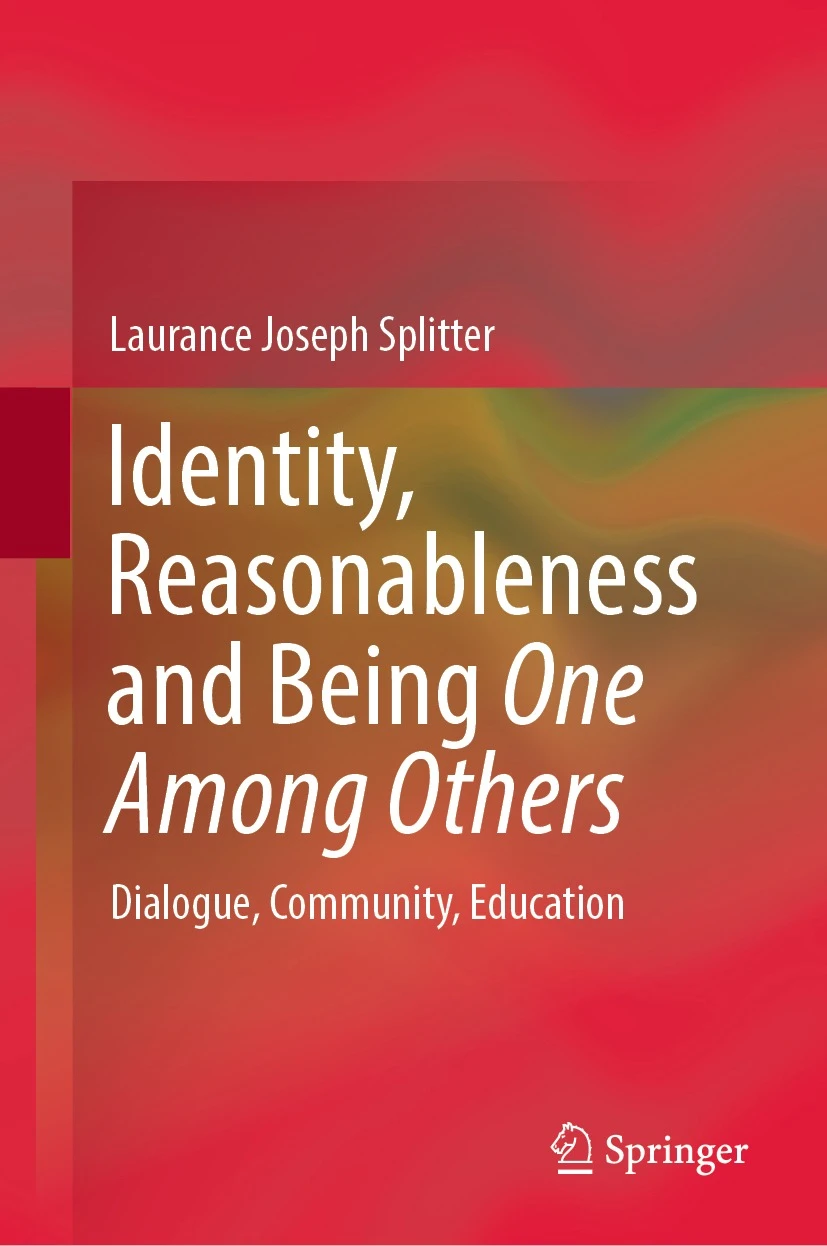 Identity, Reasonableness and Being One Among Others: Dialogue, Community, Education, Laurance Splitter (Victoria & Magdalen 1973)