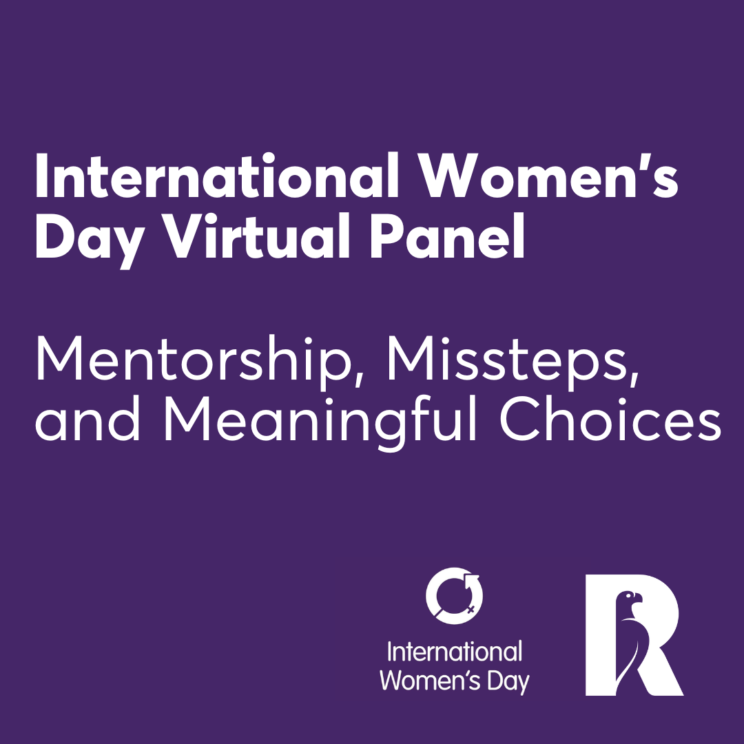 International Women’s Day Virtual Panel: Mentorship, Missteps, and Meaningful...