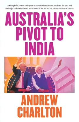 Australia's Pivot to India, Andrew Charlton (Australia-at-Large & St John's 2001)