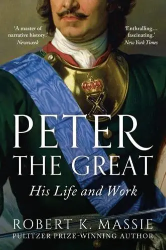 Peter the Great: His Life and World, Robert K. Massie (Tennessee & Oriel 1950)
