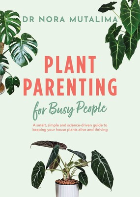 Plant Parenting for Busy People, Nora Mutalima (Zambia & Green 2003)