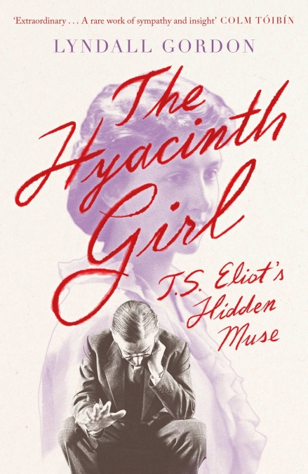 The Hyacinth Girl, Lyndall Gordon (Rhodes Visiting Fellow & St Hilda's 1973)