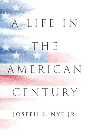 A Life in the American Century, Joseph Nye (New Jersey & Exeter 1958)