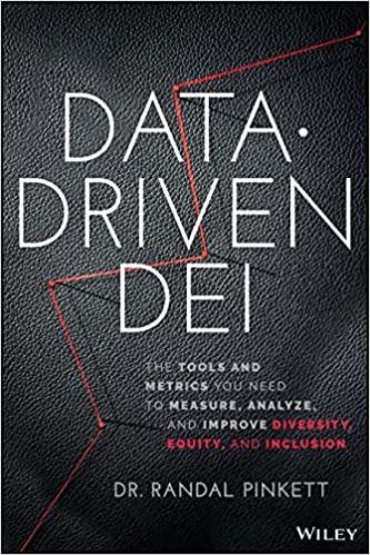Data-Driven DEI: The Tools and Metrics You Need to Measure, Analyze, and Improve Diversity, Equity, and Inclusion, Dr Randall Pinkett (New Jersey & Keble 1994)