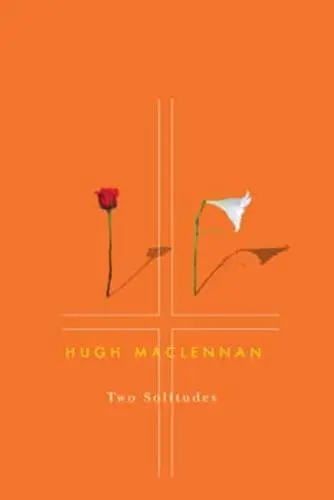 Two Solitudes, Hugh MacLennan (Canada-at-Large & Oriel 1928)